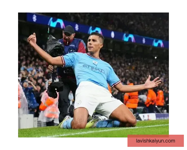 Rodri远射破门机会把握能力持续提升